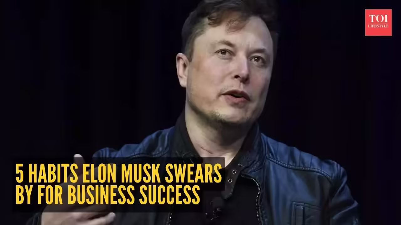 5 habits Elon Musk swears by for business success
