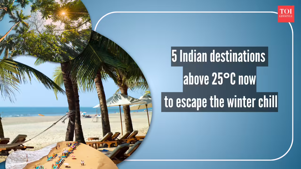 5 warm Indian de​stinations above 25°C right now to escape the winter chill