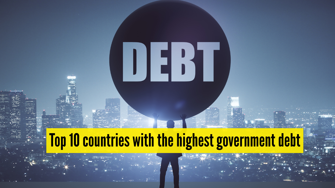 Top 10 countries with the highest government debt, including India